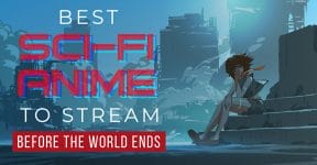 Best Sci Fi Anime To Stream Before The World Ends
