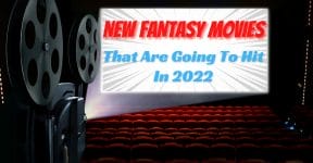 New Fantasy Movies That Are Going To Hit In 2022!
