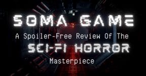 SOMA Game: A Spoiler-Free Review