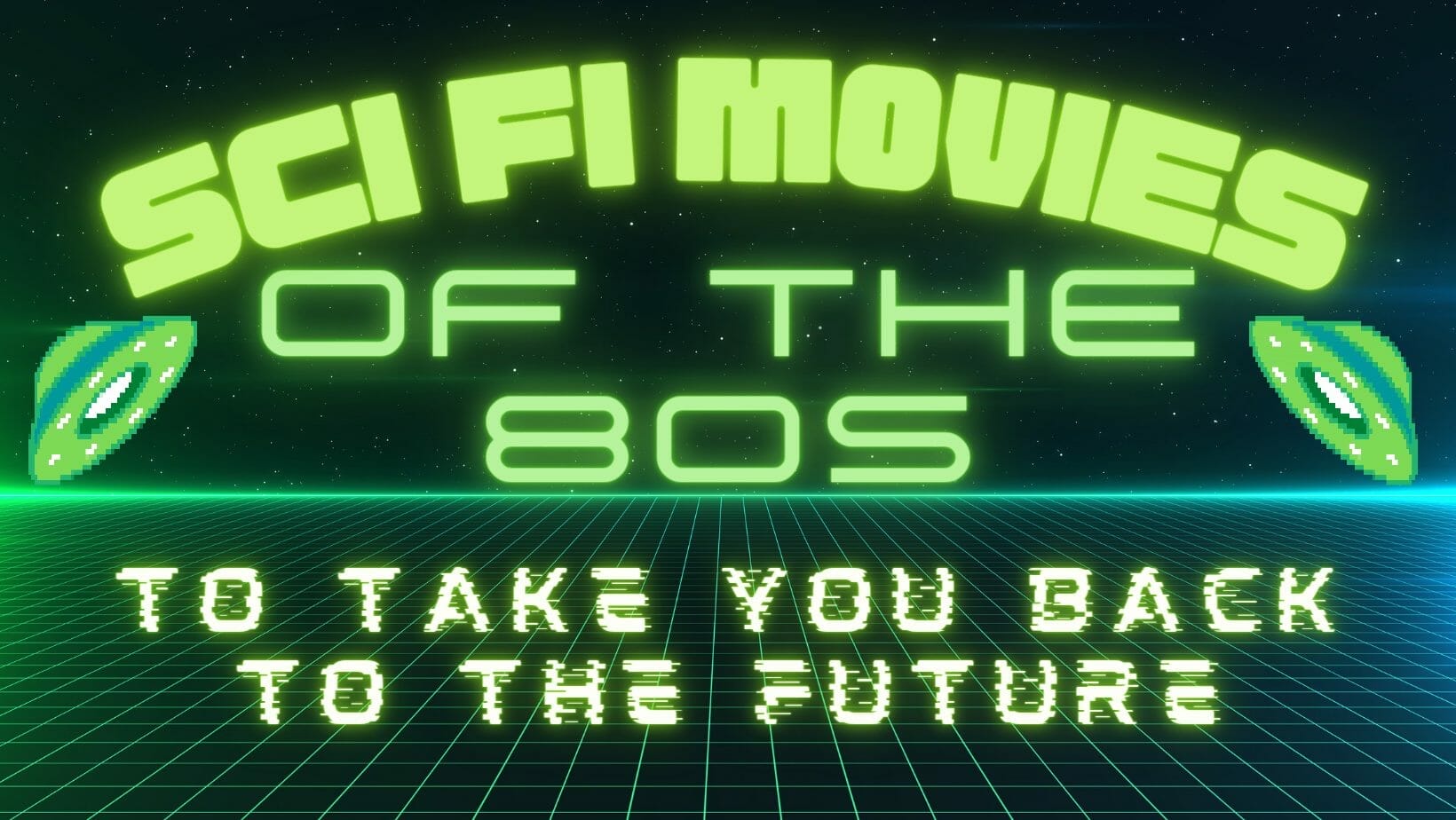 80s Sci Fi Movies To Take You Back To The Future