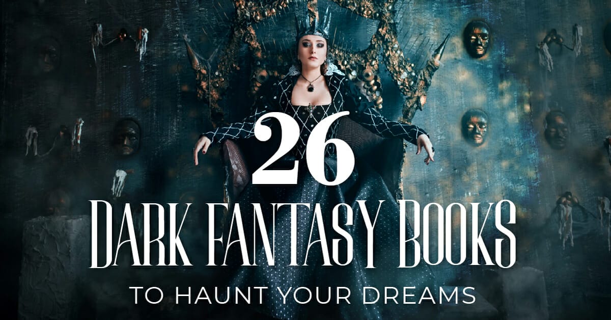 26 Dark Fantasy Books To Haunt Your Dreams