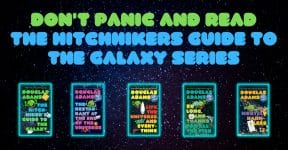 Don't Panic And Read The Hitchhikers Guide To The Galaxy Series