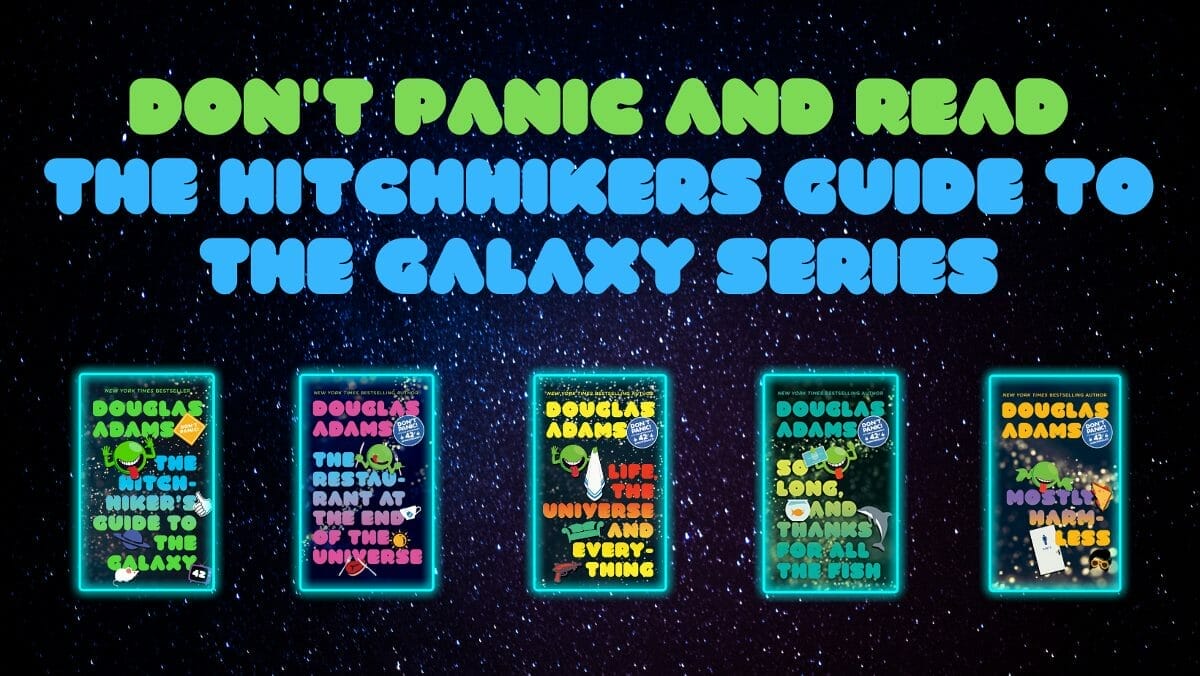 Don’t Panic And Read The Hitchhikers Guide To The Galaxy Series