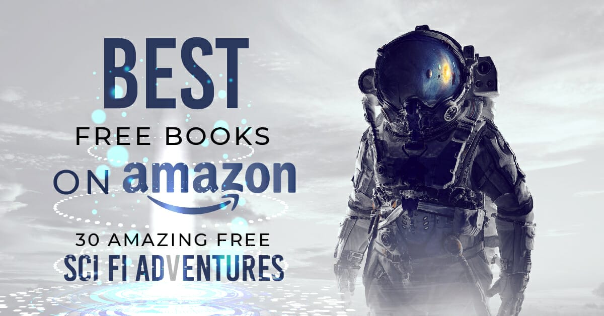 30 Of The Best Free Books On Amazon – Sci-Fi Adventures