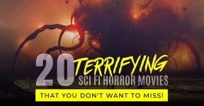 20 Terrifying Sci Fi Horror Movies That You Don't Want To Miss!
