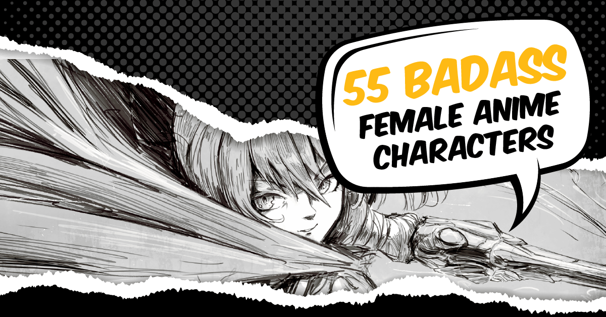 55 Badass Female Anime Characters
