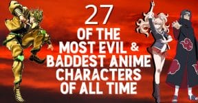 27 of the Most Evil & Baddest Anime Characters of All Time