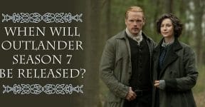 When Will Outlander Season 7 Be Released?