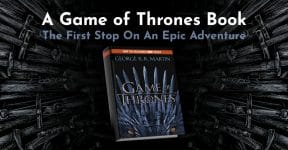 A Game of Thrones Book - The First Stop On An Epic Adventure