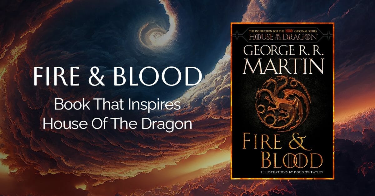 Fire And Blood Book That Inspires House Of The Dragon - ROR