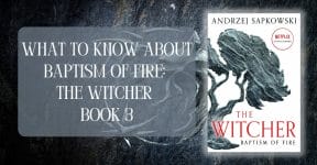 What To Know About Baptism of Fire: The Witcher Book 3