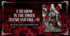 A Shadow in the Ember (Flesh and Fire #1): Blood And Ash Spin Off