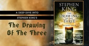 A Deep Dive into Stephen King's The Drawing of the Three