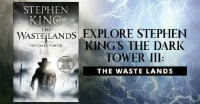 Explore Stephen King's The Dark Tower III: The Waste Lands