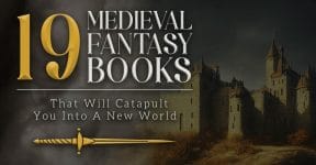 19 Medieval Fantasy Books That Will Catapult You Into A New World