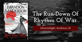 The Run-Down Of Rhythm Of War (Stormlight Archives 4)