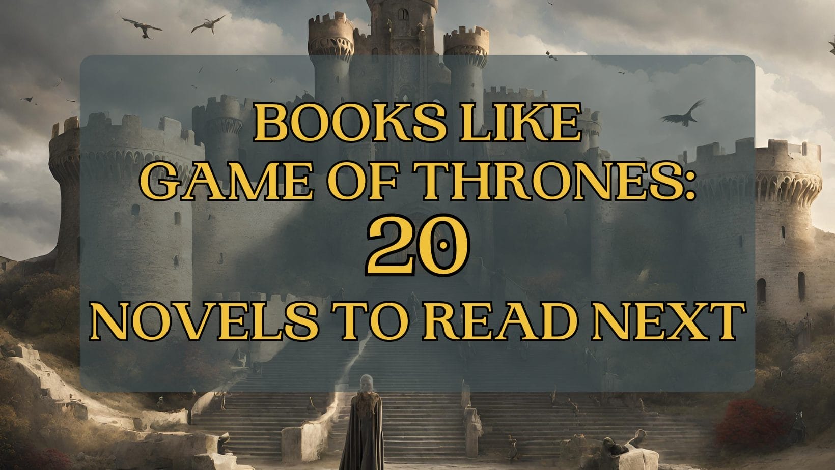 Books Like Game of Thrones 20 Novels to Read Next