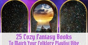 25 Cozy Fantasy Books To Match Your Folklore Playlist Vibe Cozy Fantasy Books FB